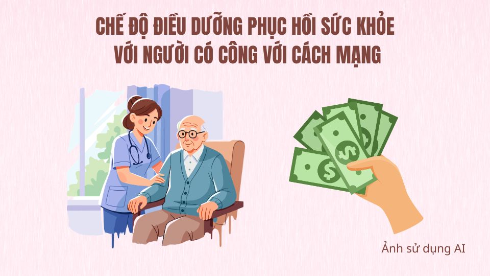 Chế độ điều dưỡng phục hồi sức khỏe với người có công với cách mạng