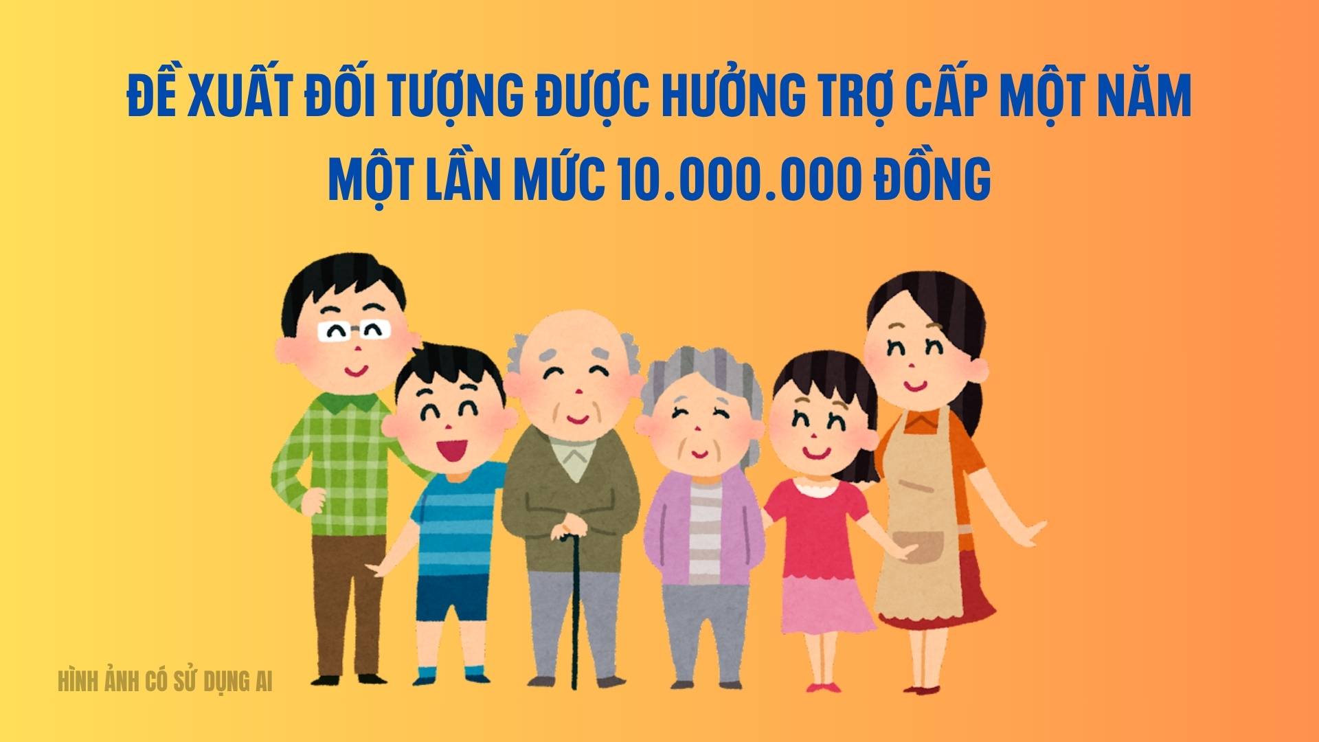 Đề xuất đối tượng được hưởng trợ cấp một năm một lần mức 10.000.000 đồng