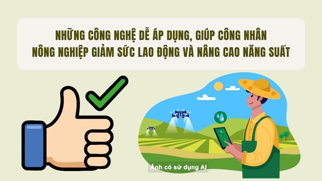 Những công nghệ giúp công nhân nông nghiệp giảm sức lao động và nâng cao năng suất