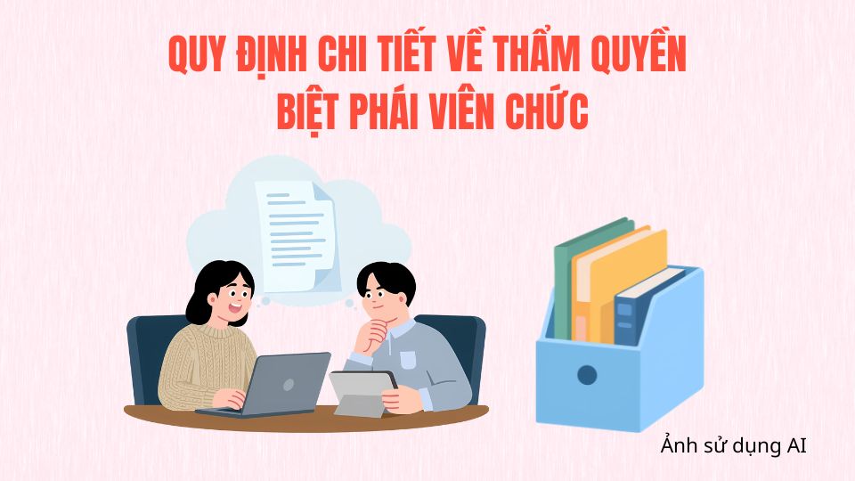 Quy định chi tiết về thẩm quyền biệt phái viên chức