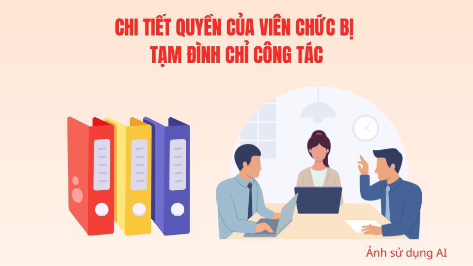 Chi tiết quyền của viên chức bị tạm đình chỉ công tác