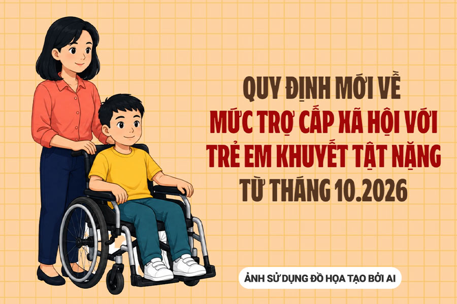 Quy định mới về  mức trợ cấp xã hội với trẻ em khuyết tật nặng