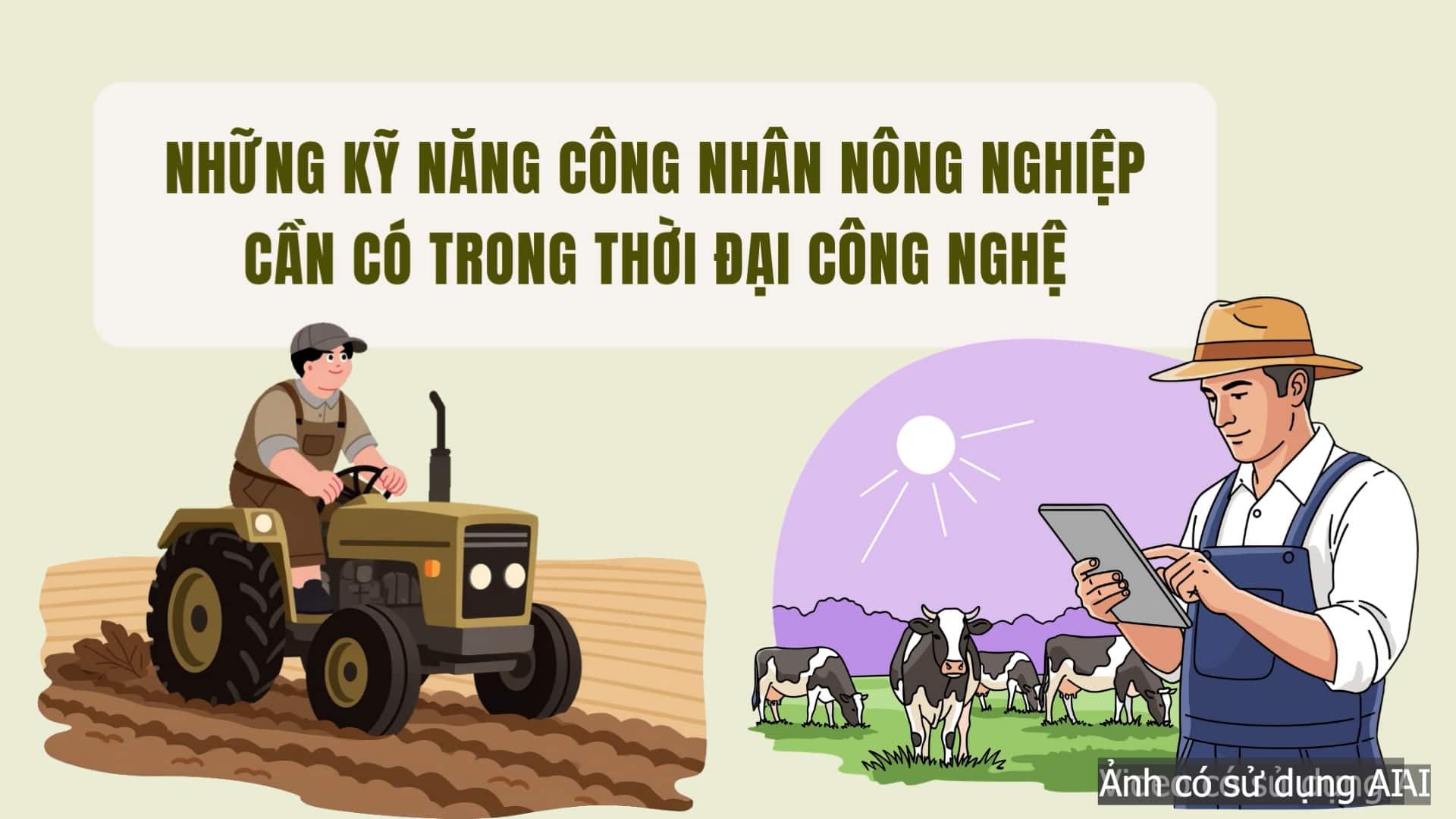 Những kỹ năng công nhân nông nghiệp cần có trong thời đại công nghệ
