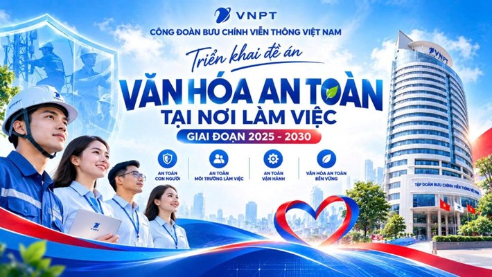 Công đoàn VNPT xây dựng Kế hoạch triển khai Đề án “Công đoàn thúc đẩy xây dựng văn hoá an toàn lao động tại nơi làm việc giai đoạn 2025 - 2030”. Ảnh: Công đoàn VNPT